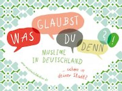 Plakat zu „Was glaubst du denn?!“ Muslime in Deutschland